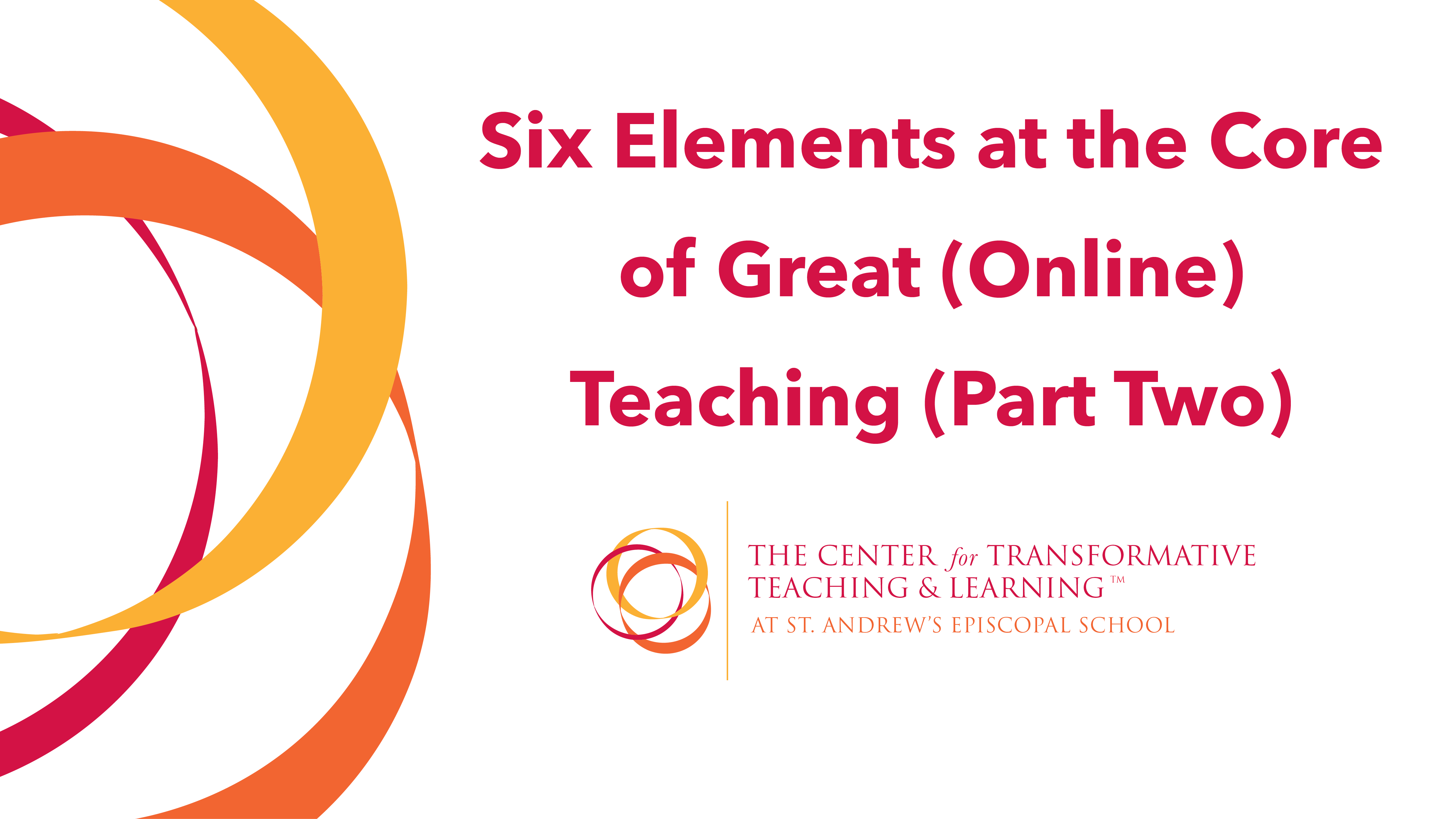Read more about the article Six Elements at the Core of Great (Online) Teaching (Part Two)